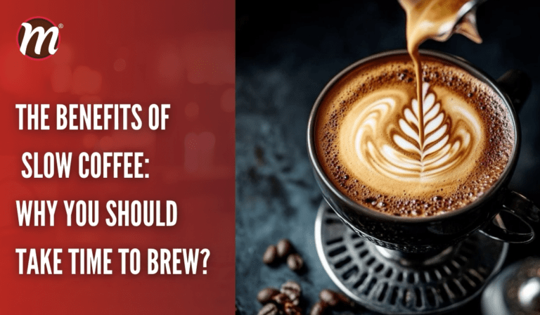 The Benefits of Slow Coffee: Why You Should Take Time to Brew?