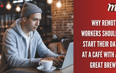 Why Remote Workers Should Start Their Day at a Café with a Great Brew?