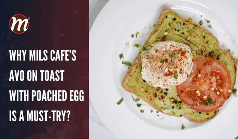 Why Mils Cafe’s Avo on Toast with Poached Egg is a Must-Try?