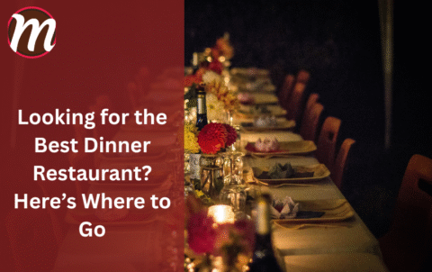 Looking for the Best Dinner Restaurant? Here’s Where to Go