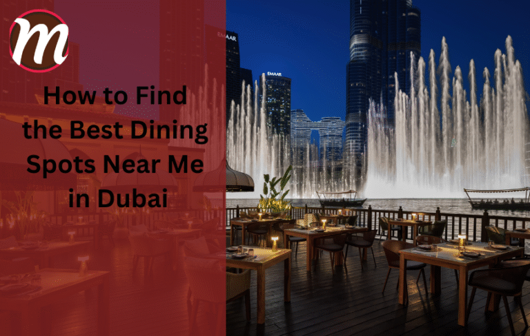 How to Find the Best Dining Spots Near Me in Dubai